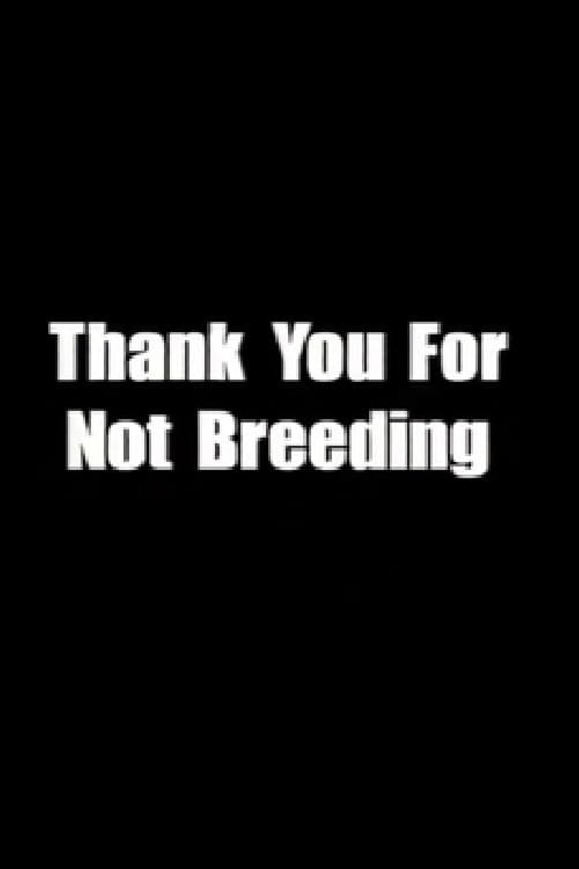 Thank You for Not Breeding