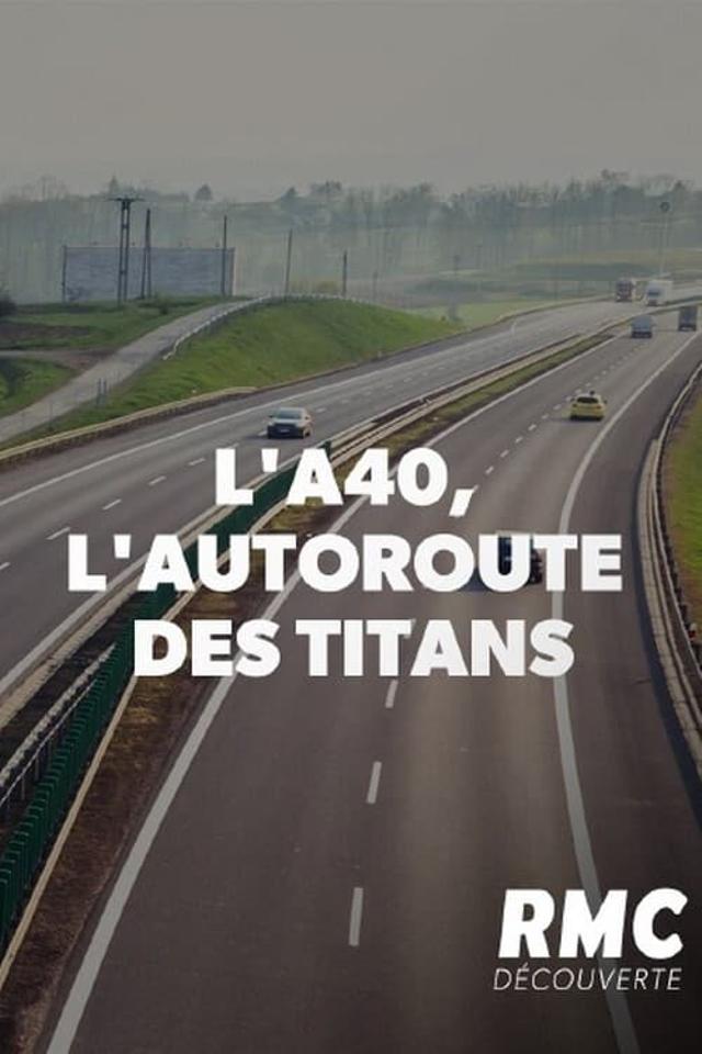 L'A40, l'autoroute des titans