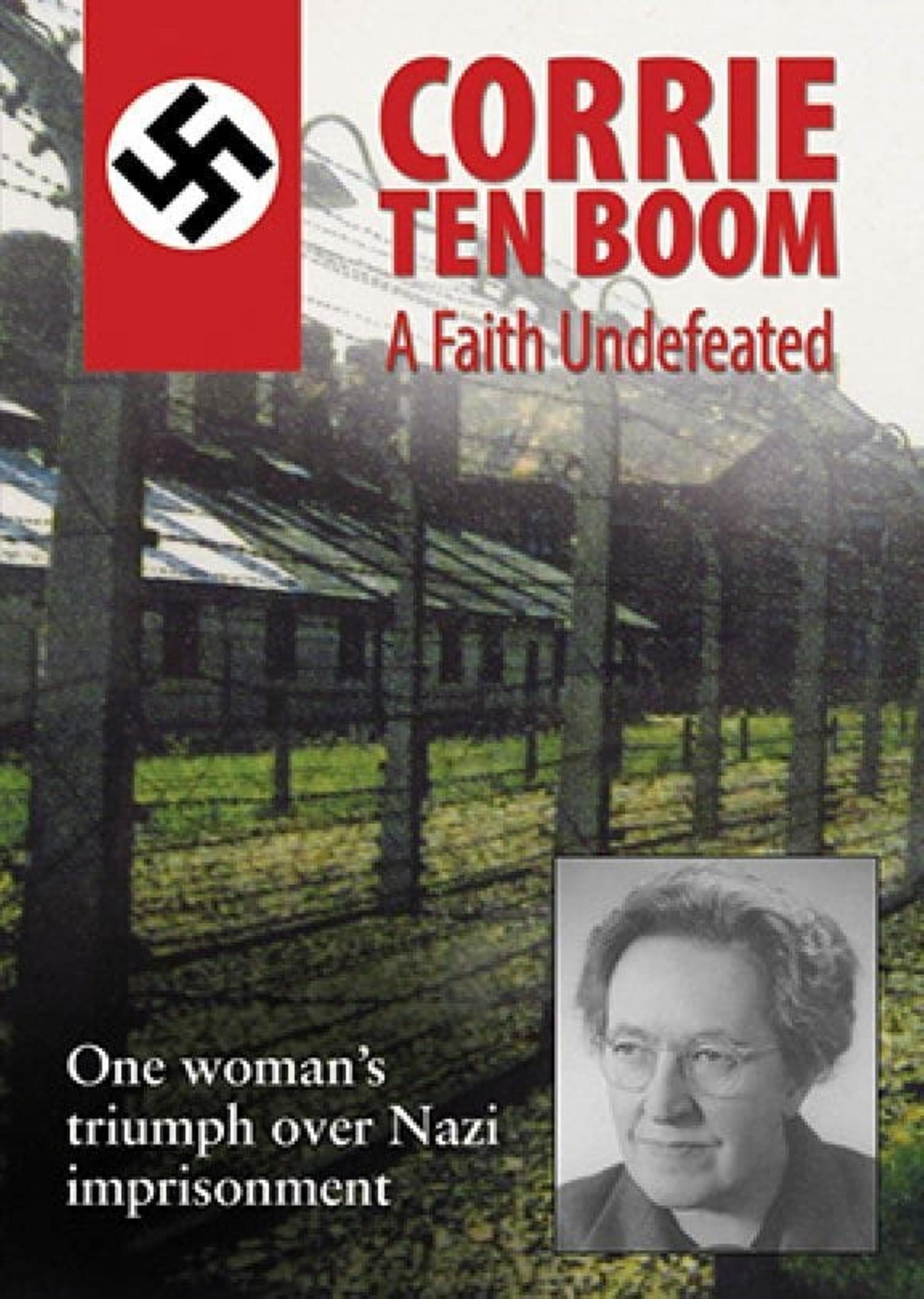 Corrie ten Boom: A Faith Undefeated