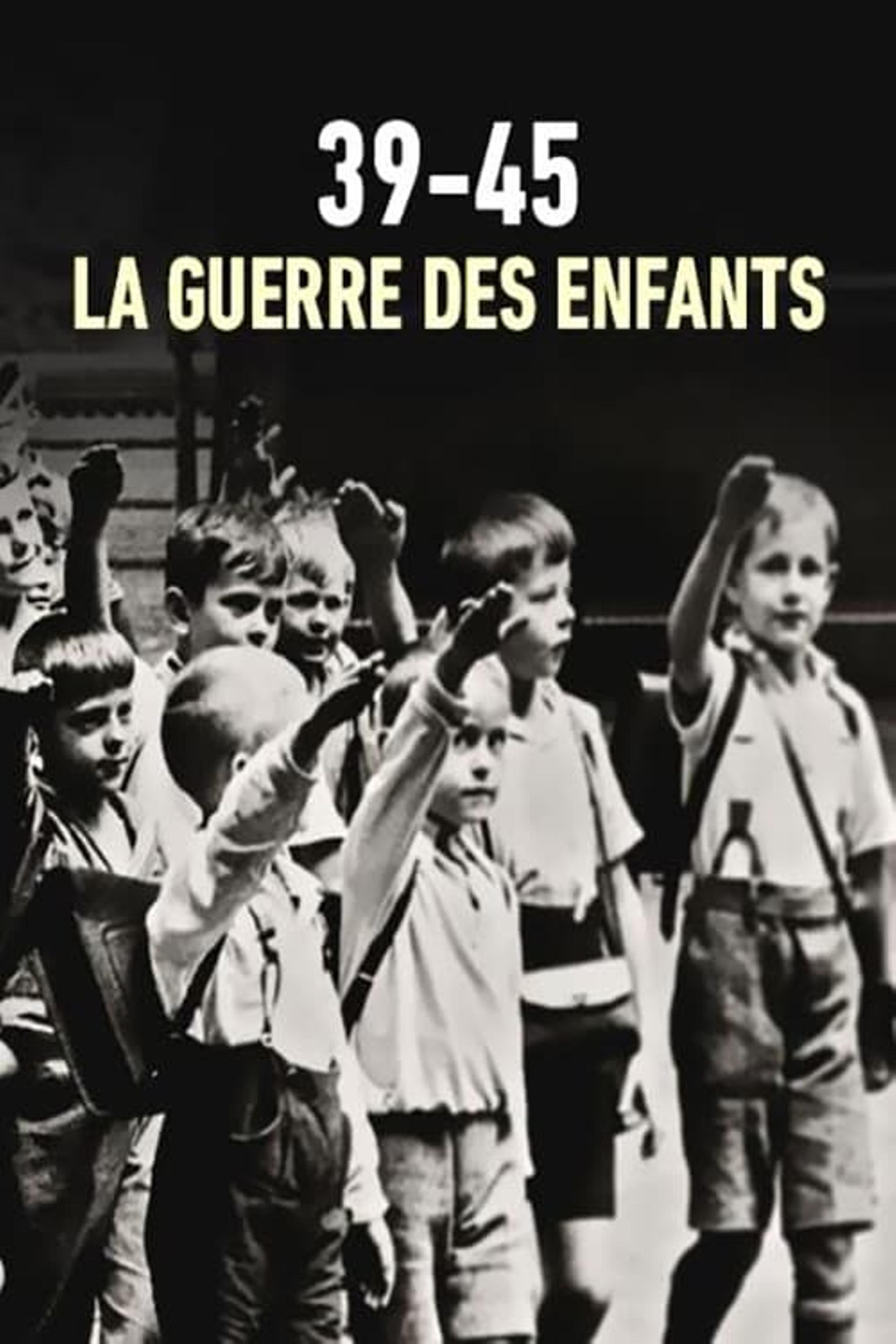 39-45 : la guerre des enfants