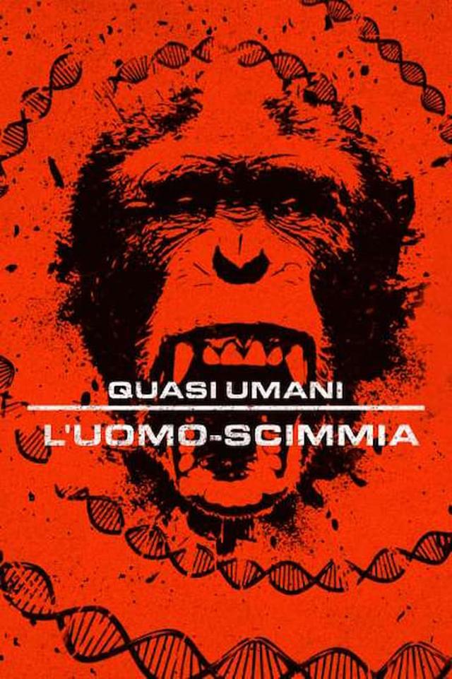 Quasi umani: L'uomo-scimmia