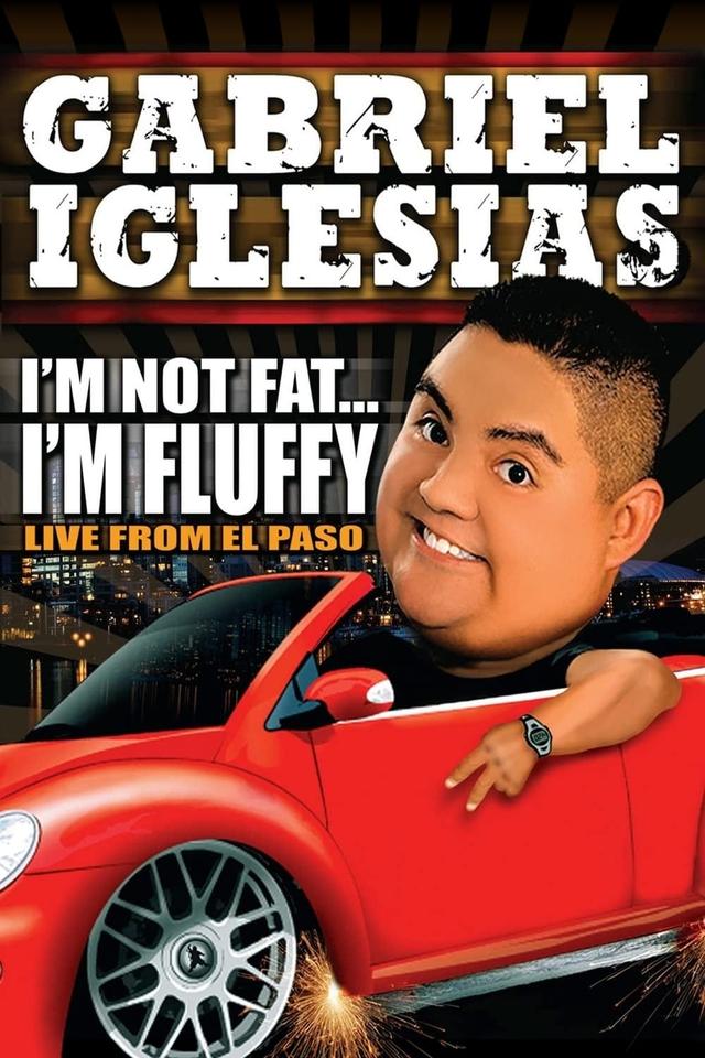 Gabriel Iglesias: I'm Not Fat... I'm Fluffy