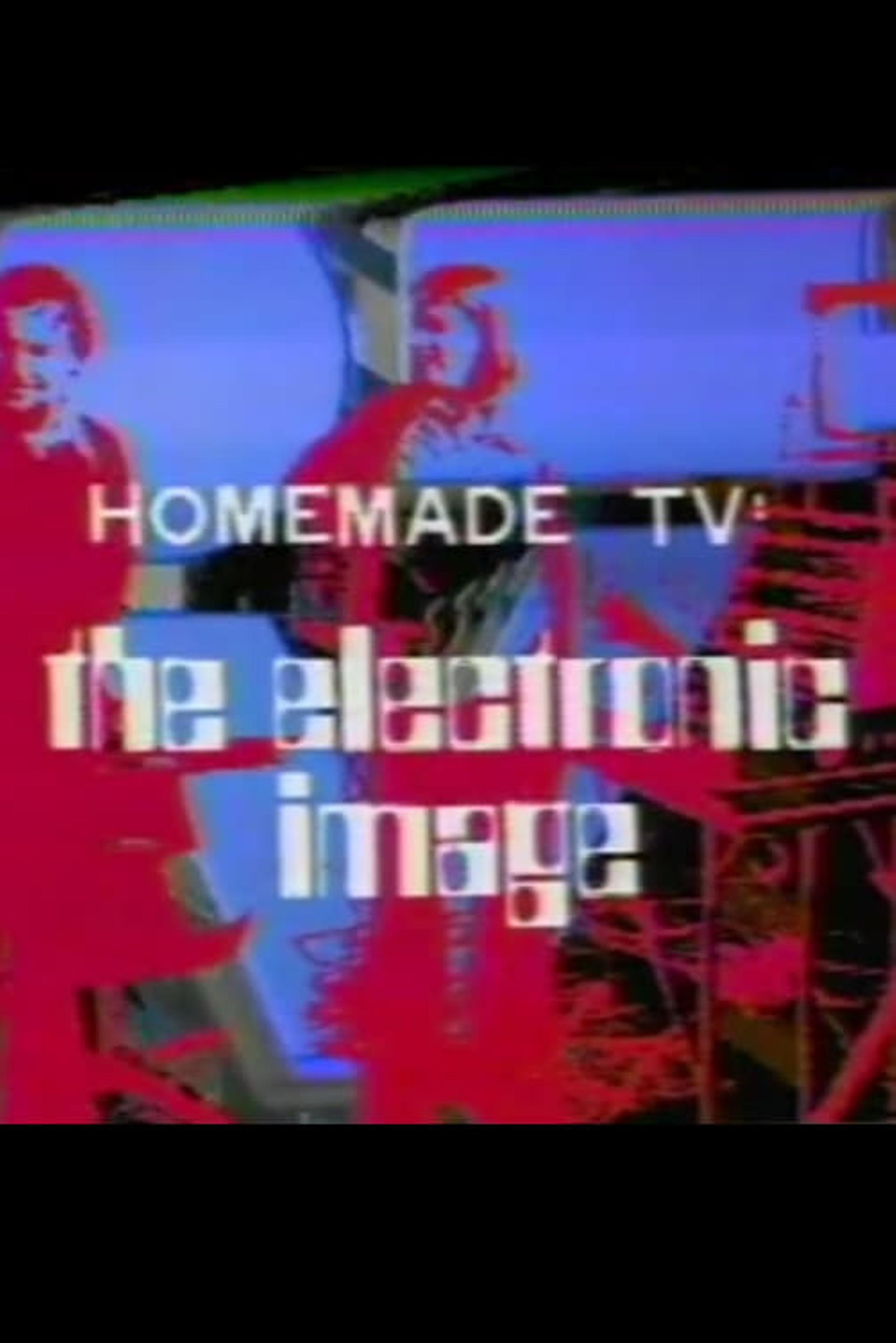 Homemade TV: The Electronic Image