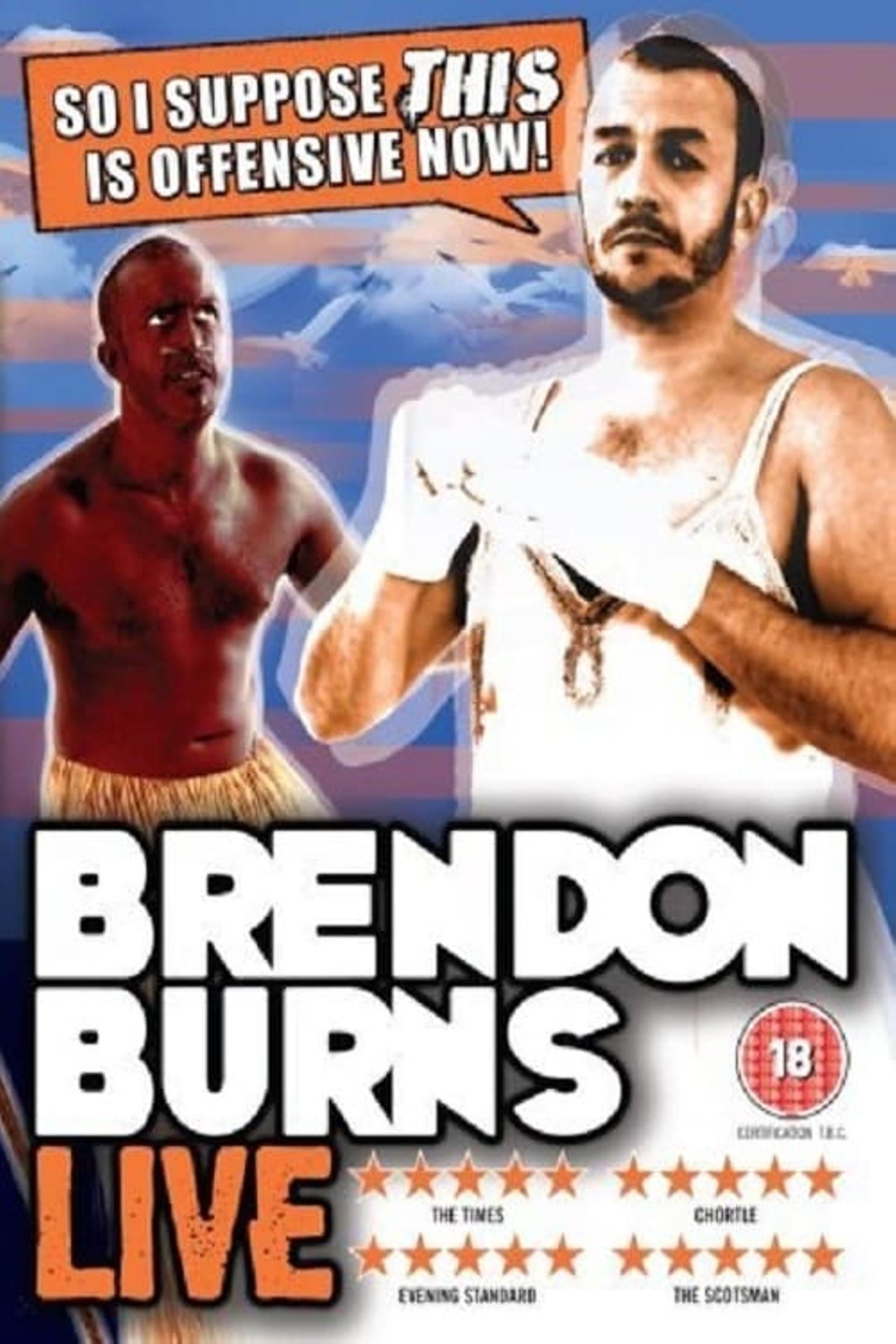 Brendon Burns: So I Suppose This Is Offensive Now