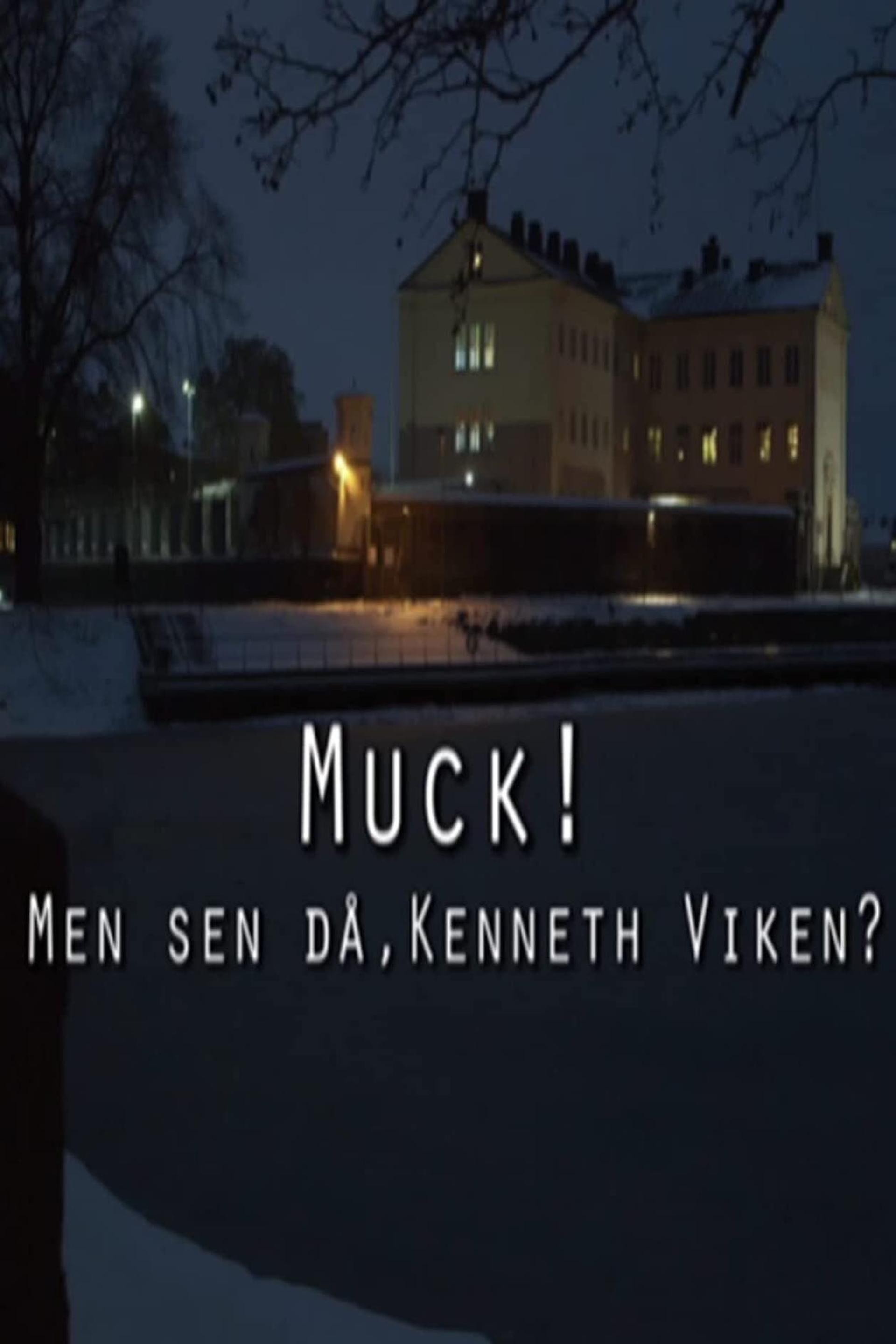 Muck! men sen då, Kenneth Viken?