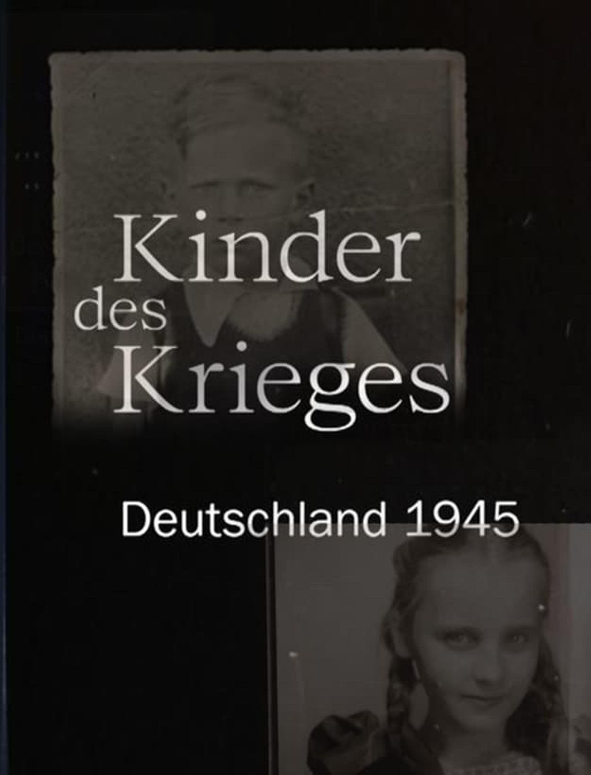 Kinder des Krieges - Deutschland 1945