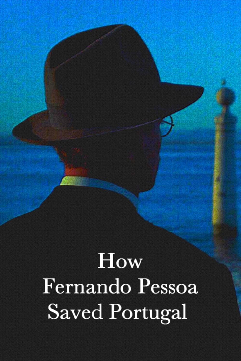 How Fernando Pessoa Saved Portugal