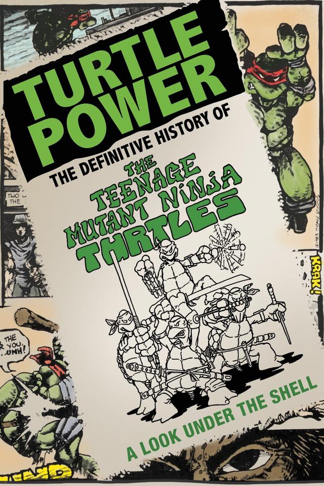 Turtle Power: The Definitive History of the Teenage Mutant Ninja Turtles