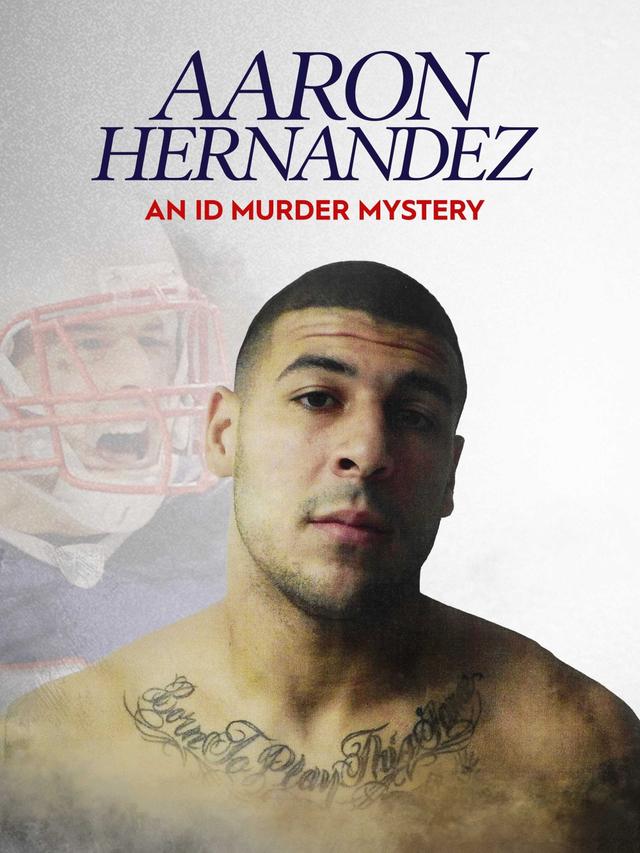 Aaron Hernandez: An ID Murder Mystery