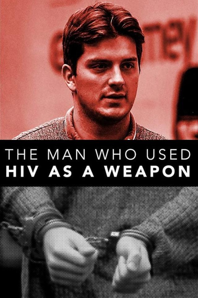 The Man Who Used HIV As A Weapon