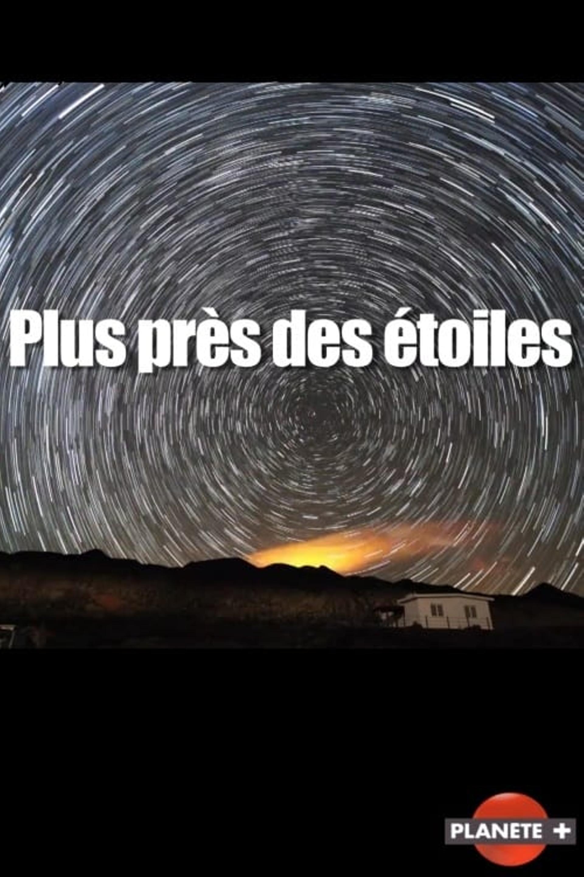 Plus près des étoiles