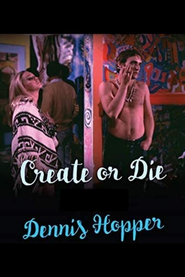 Dennis Hopper: Create (or Die)