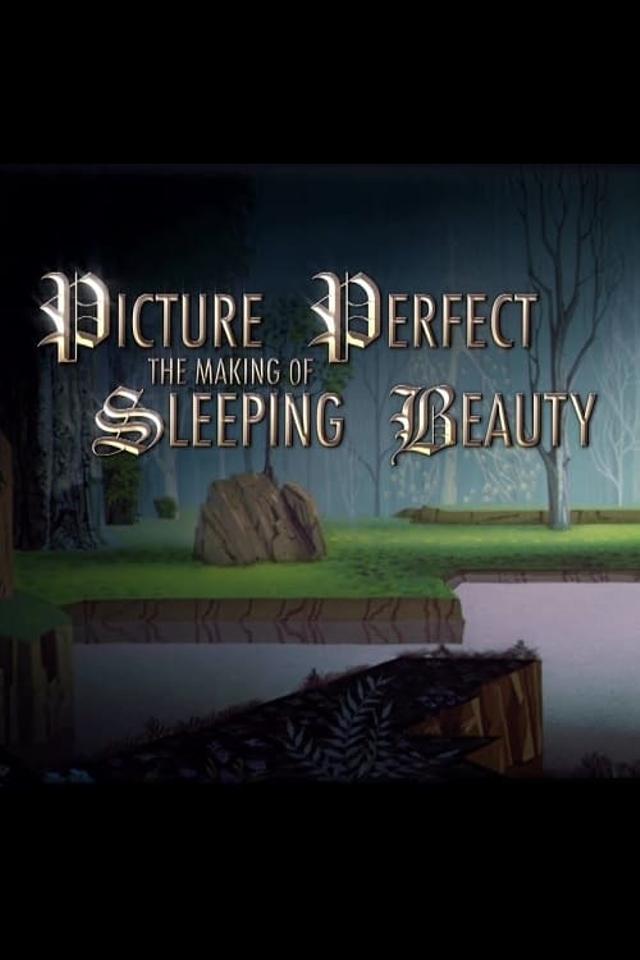 Picture Perfect: The Making of Sleeping Beauty