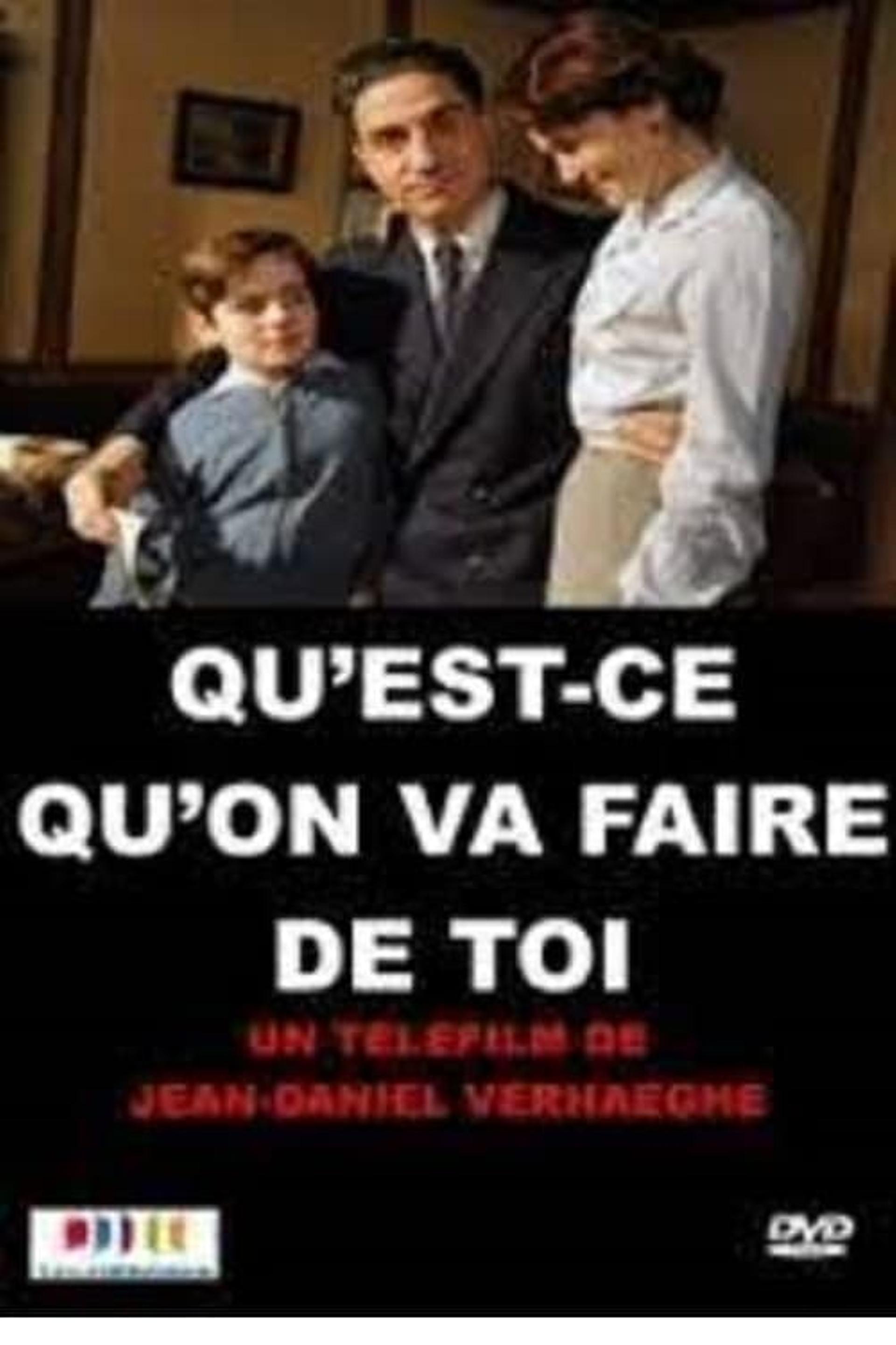 Qu'est-ce qu'on va faire de toi?