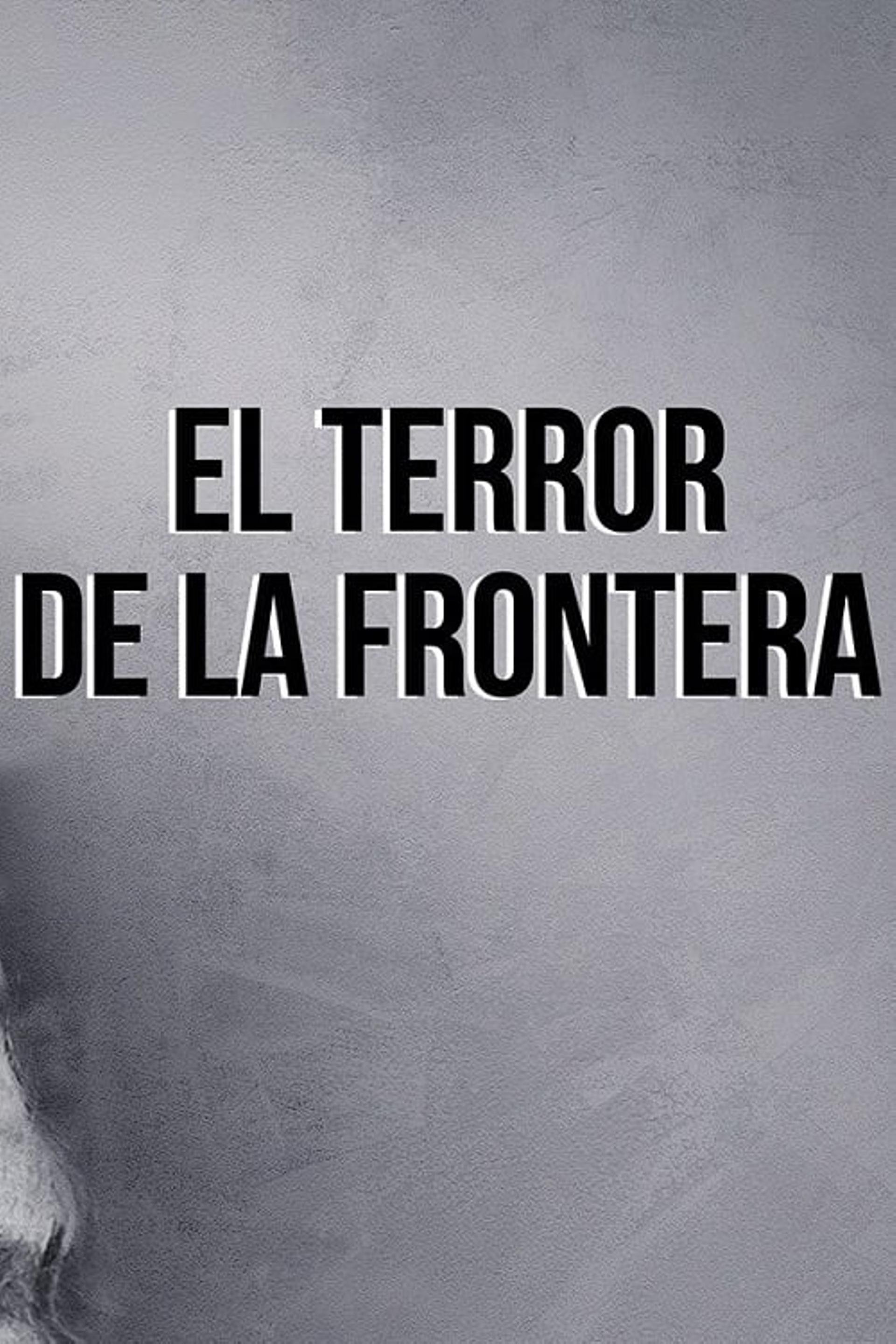 El terror de la frontera