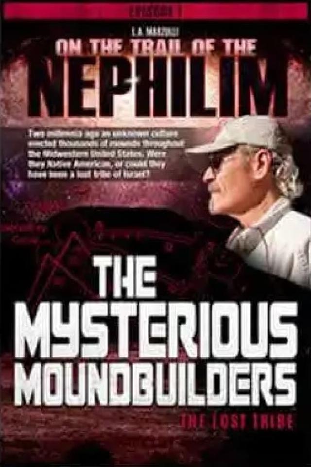 On the Trail of the Nephilim: Episode 1 - The Mysterious Moundbuilders