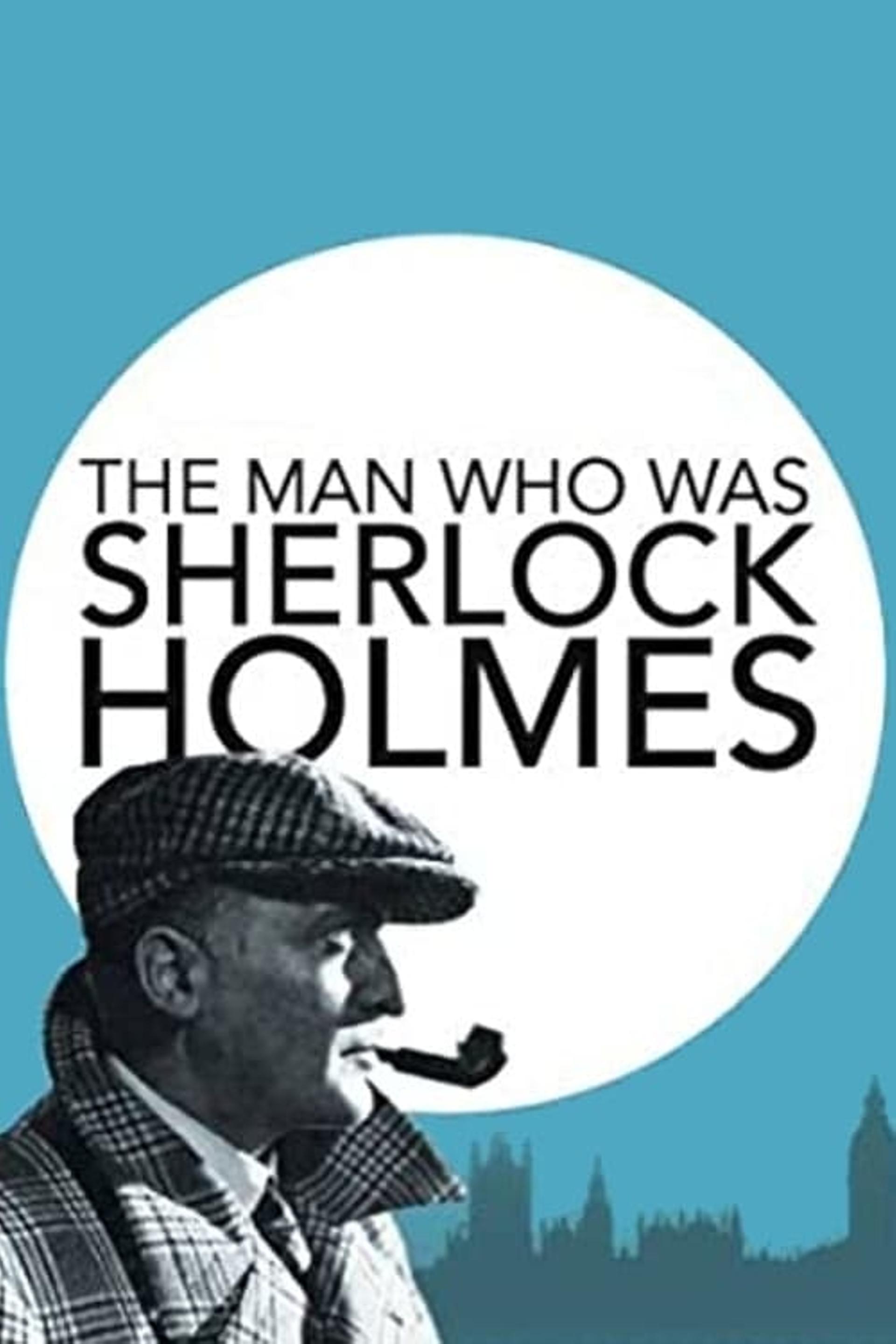 The Man Who Was Sherlock Holmes